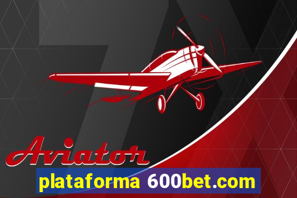 plataforma 600bet.com